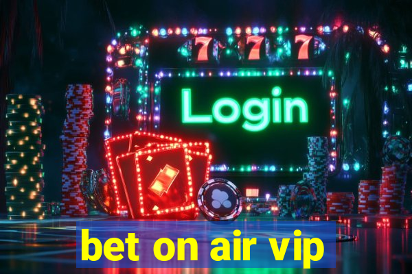 bet on air vip